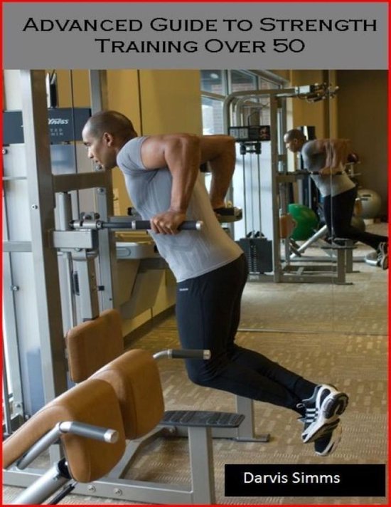 Advanced Strength Training Program for Over 50 (ebook), Darvis Simms