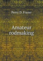 Amateur rodmaking