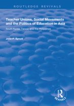 Routledge Revivals - Teacher Unions, Social Movements and the Politics of Education in Asia