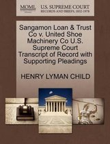 Sangamon Loan & Trust Co V. United Shoe Machinery Co U.S. Supreme Court Transcript of Record with Supporting Pleadings