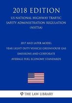 2017 and Later Model Year Light-Duty Vehicle Greenhouse Gas Emissions and Corporate Average Fuel Economy Standards (Us National Highway Traffic Safety Administration Regulation) (Nhtsa) (2018