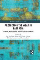 Routledge Contemporary Asia Series - Protecting the Weak in East Asia
