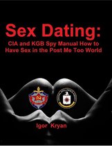 Sex Dating: Cia and Kgb Spy Manual How to Have Sex In the Post Me Too World