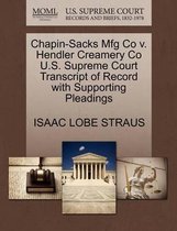 Chapin-Sacks Mfg Co V. Hendler Creamery Co U.S. Supreme Court Transcript of Record with Supporting Pleadings