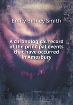 A chronological record of the principal events that have occurred in Amesbury