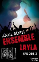 Ensemble - Layla 3 - Ensemble - Layla : épisode 3