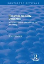 Routledge Revivals- Resolving Security Dilemmas