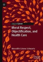 Moral Respect, Objectification, and Health Care