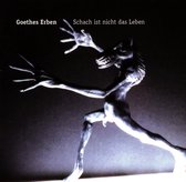 Goethes Erben - Schach Ist Nicht Das Leben (CD)