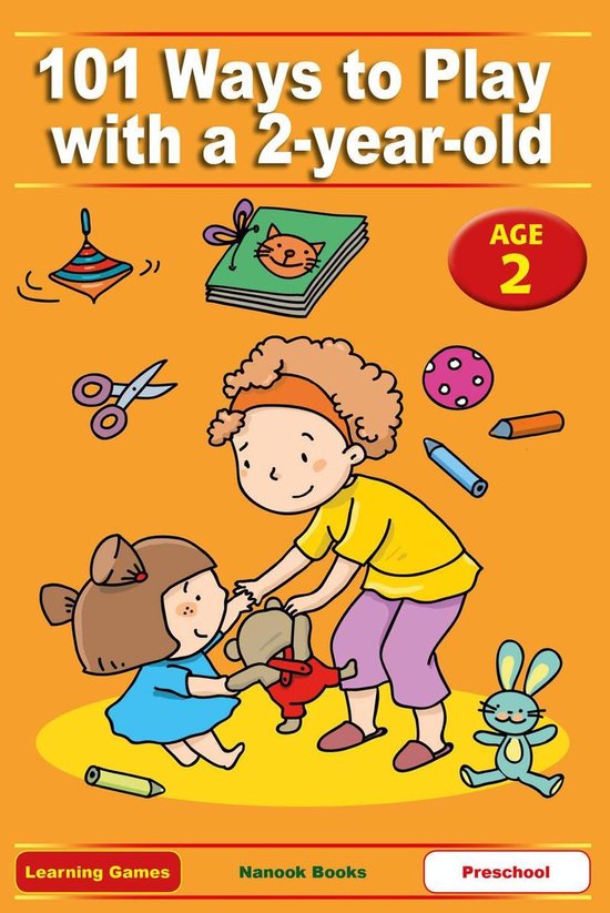 Learning Games 101 Ways to Play with a 2yearold (ebook), Anne