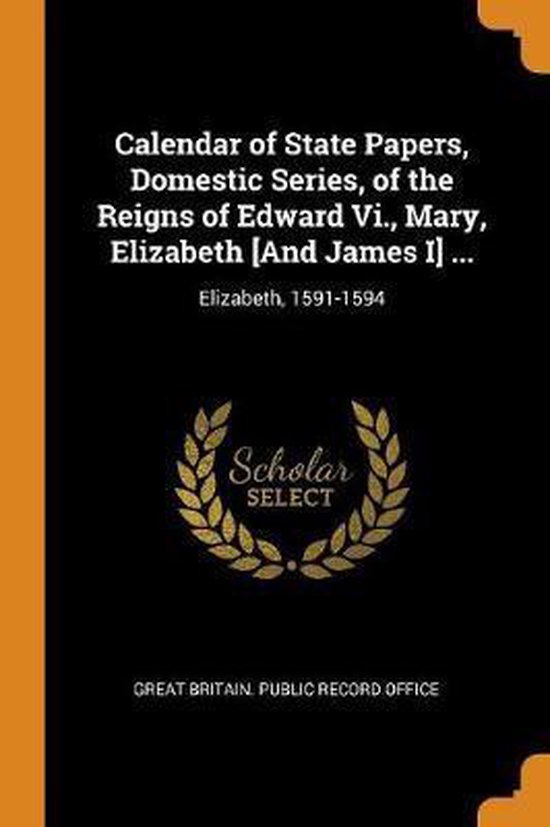Calendar of State Papers, Domestic Series, of the Reigns of Edward VI