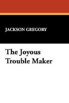 The Joyous Trouble Maker