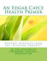 An Edgar Cayce Health Primer