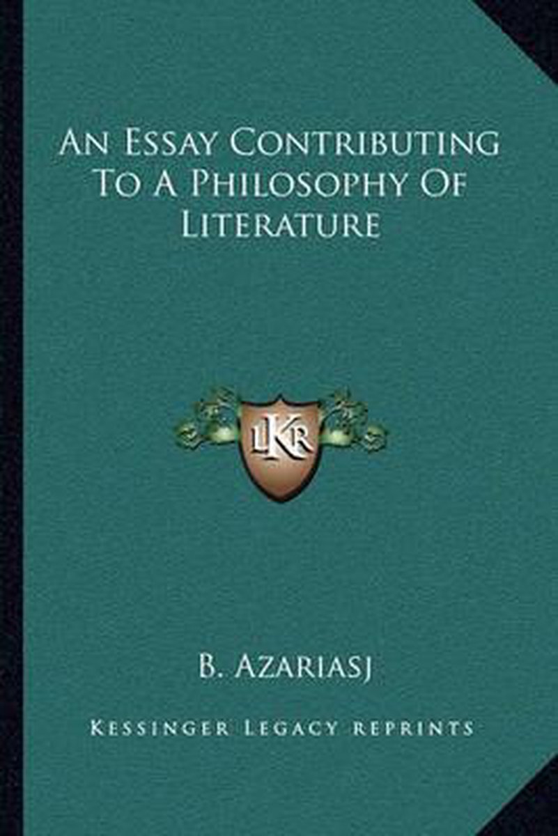 An Essay Contributing To A Philosophy Of Literature van B Azariasj