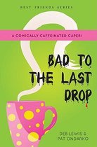 Bad to the Last Drop