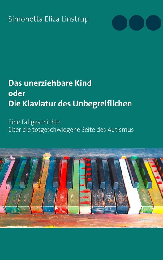 Das unerziehbare Kind oder Die Klaviatur des Unbegreiflichen - cover