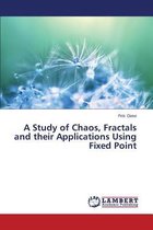 A Study of Chaos, Fractals and Their Applications Using Fixed Point
