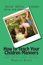 How to Teach Your Children Manners