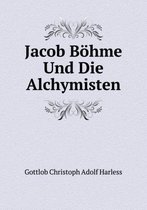 Jacob Boehme Und Die Alchymisten