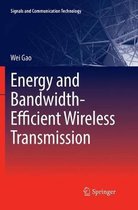 Energy and Bandwidth-Efficient Wireless Transmission