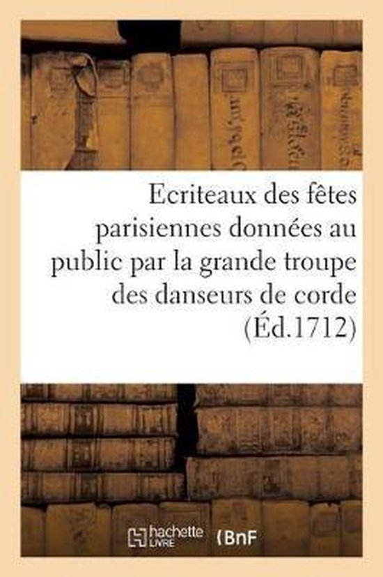 Sciences Sociales- Ecriteaux Des Fêtes Parisiennes Données Au Public Par La Grande Troupe Des Danseurs