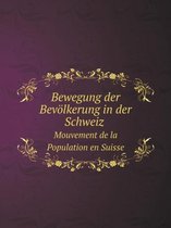 Bewegung der Bevoelkerung in der Schweiz Mouvement de la Population en Suisse