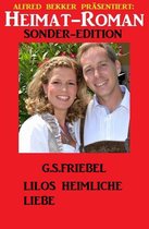 Lilos heimliche Liebe: Heimat-Roman Sonder-Edition