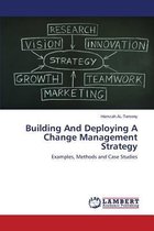 Building And Deploying A Change Management Strategy