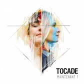 Tocade - Maintenant! (CD)