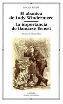 Letras Universales - El abanico de Lady Windermere; La importancia de llamarse Ernest