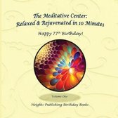 Happy 77th Birthday! Relaxed & Rejuvenated in 10 Minutes Volume One