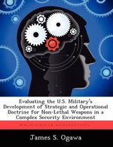 Evaluating the U.S. Military's Development of Strategic and Operational Doctrine for Non-Lethal Weapons in a Complex Security Environment