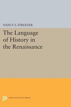 The Language of History in the Renaissance - Rhetoric and Historical Consciousness in Florentine Humanism