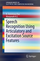 SpringerBriefs in Speech Technology - Speech Recognition Using Articulatory and Excitation Source Features