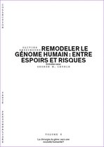 Remodeler le génome humain : entre espoirs et risques - Volume 6/6
