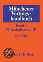 Münchener Vertragshandbuch Band 4. Wirtschaftsrecht Iii