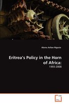 Eritrea's Policy in the Horn of Africa