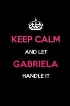 Keep Calm and Let Gabriela Handle It