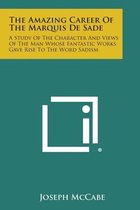 The Amazing Career of the Marquis de Sade