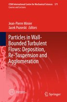 CISM International Centre for Mechanical Sciences 571 - Particles in Wall-Bounded Turbulent Flows: Deposition, Re-Suspension and Agglomeration