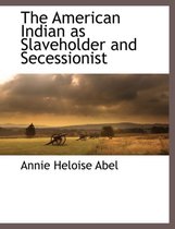 The American Indian as Slaveholder and Secessionist