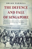 The Defence and Fall of Singapore