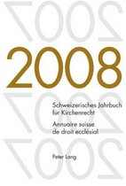 Schweizerisches Jahrbuch für Kirchenrecht. Band 13 (2008). Annuaire suisse de droit ecclésial. Volume 13 (2008)