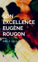 Les Rougon-Macquart 6 - Son Excellence Eugène Rougon (Annotée)