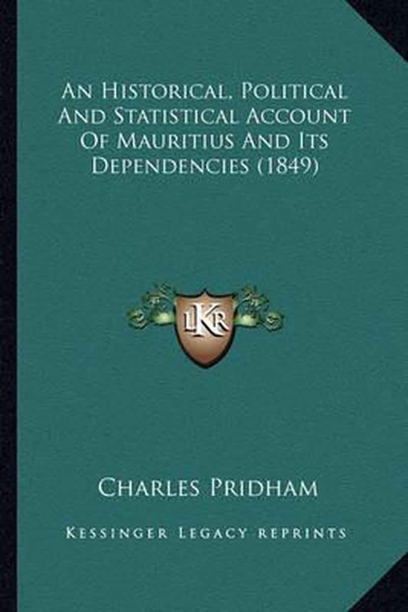An Historical, Political And Statistical Account Of Mauritius And Its Dependencies (1849) van Charles Pridham