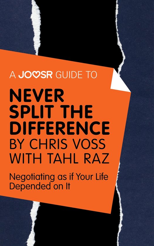 A Joosr Guide to... Never Split the Difference by Chris Voss ... - cover