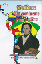 Lideres y Caudillos Latinoemericanos 1 - Bolivar: Un continente un destino