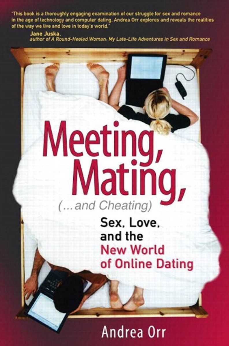 Meeting, Mating, and Cheating: Sex, Love, and the New World of Online Dating  (ebook),... | bol