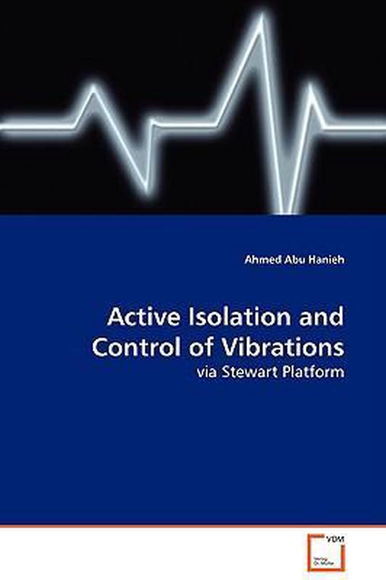 Active Isolation and Control of Vibrations 9783639136715 Ahmed Abu