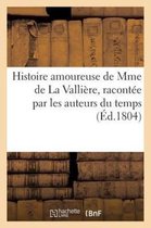 Histoire Amoureuse de Mme de La Valliere, Racontee Par Les Auteurs Du Temps